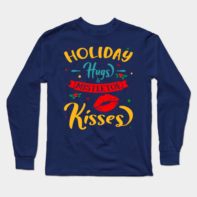 Holiday Hugs and Mistletoe Kisses Long Sleeve T-Shirt by MZeeDesigns